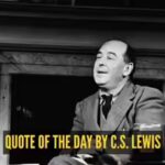 Quote of the day by C.S. Lewis: “Don’t let your happiness depend on something…”